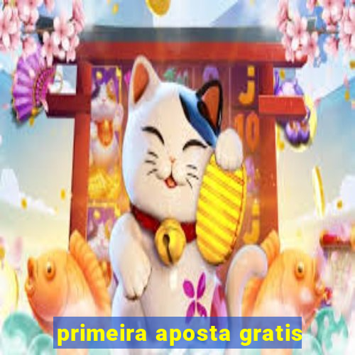 primeira aposta gratis